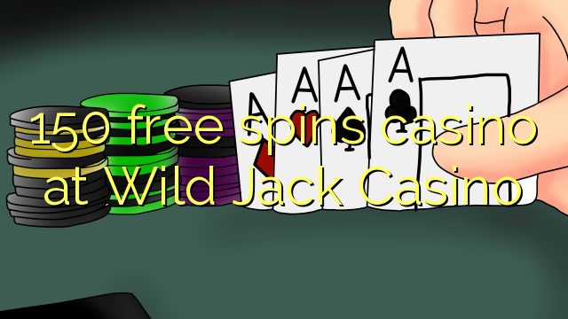 150 безкоштовних ігор казино в Wild Jack Casino