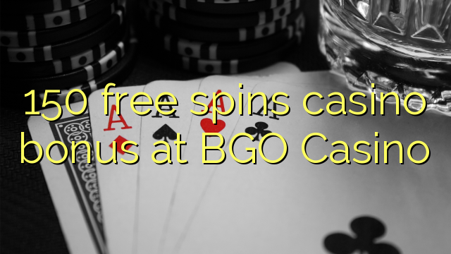 150免费在BGO赌场转动赌场奖金