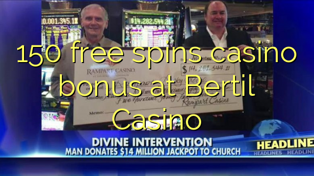 150 free spins casino bonus at Bertil Casino