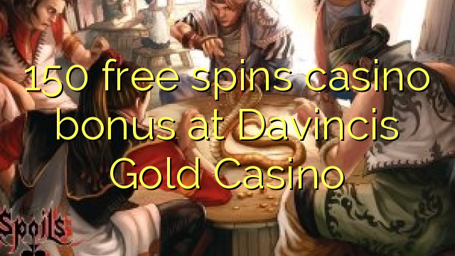 150 უფასო ტრიალებს კაზინო ბონუსების Davincis Gold Casino