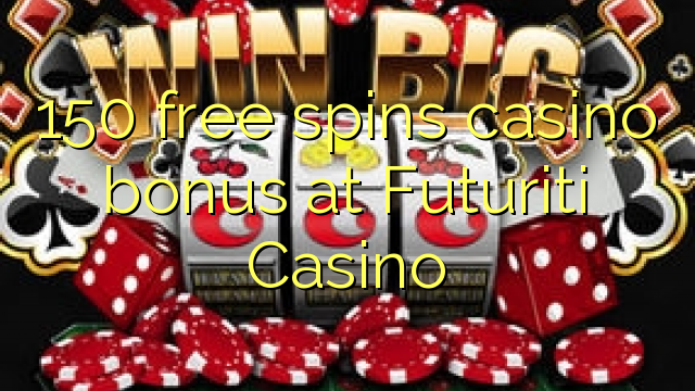 150 free spins casino bonus at Futuriti Casino