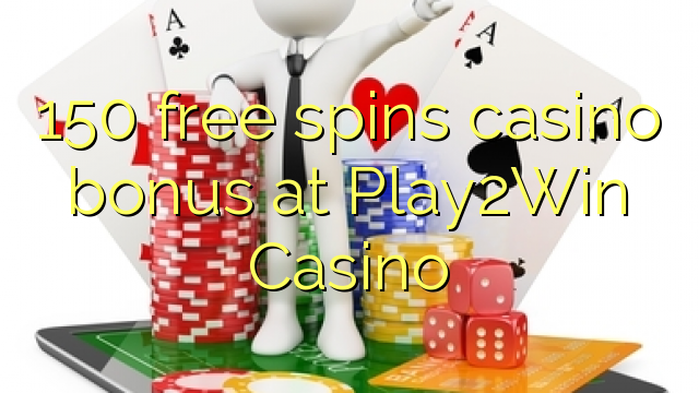 150 free spins casino bonus at Play2Win Casino