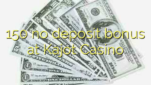 150 no deposit bonus at Kajot Casino