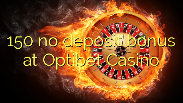 150 no deposit bonus at Optibet Casino