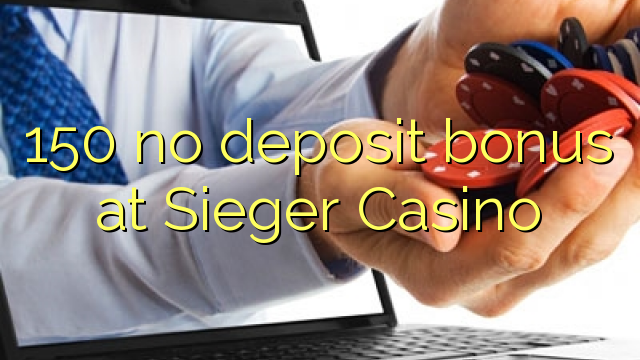 150 kahore bonus tāpui i Sieger Casino