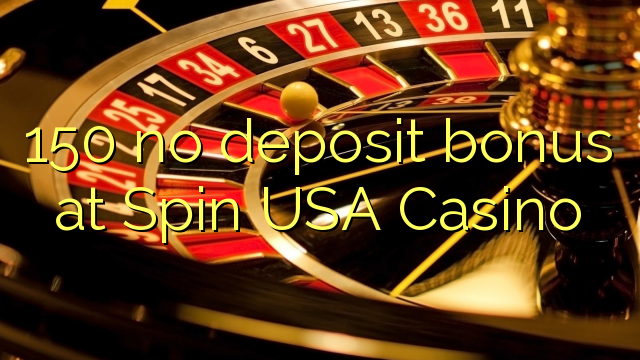 150 euweuh deposit bonus di Spin AS Kasino