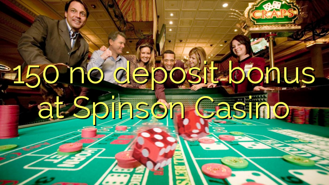 150 no deposit bonus at Spinson Casino