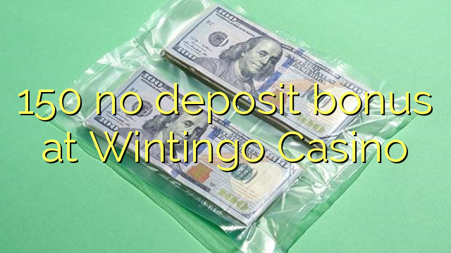 150 no deposit bonus at Wintingo Casino