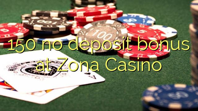 150 no deposit bonus at Zona Casino