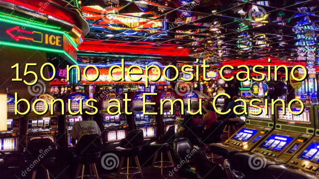 150 no deposit casino bonus at Emu Casino