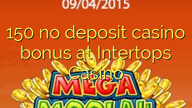 150 no deposit casino bonus at Intertops Casino