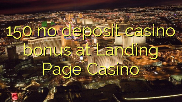 150 no deposit casino bonus at Landing Page Casino