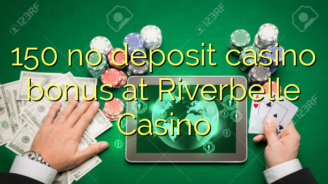 150 no deposit casino bonus at Riverbelle Casino