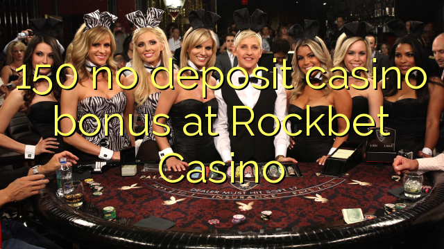 150 no deposit casino bonus at Rockbet Casino