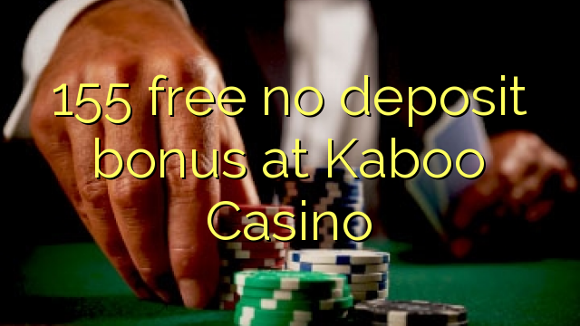 НЕ 155 безкоштовно бездепозітний бонус в казино Kaboo