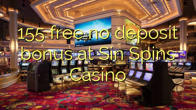 155 Sin aylantirish Casino hech depozit bonus ozod