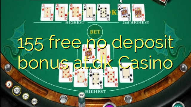 155 free no deposit bonus at.dk Casino