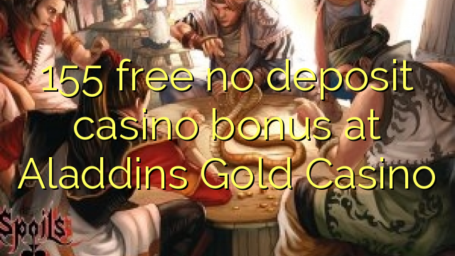 155 libirari ùn Bonus accontu Casinò à Aladdins Gold Casino