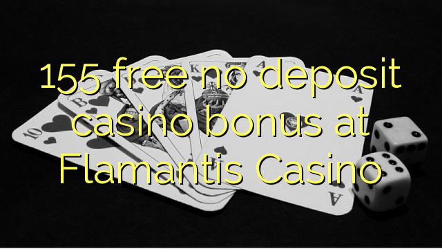 155 bure hakuna ziada ya amana casino katika Flamantis Casino
