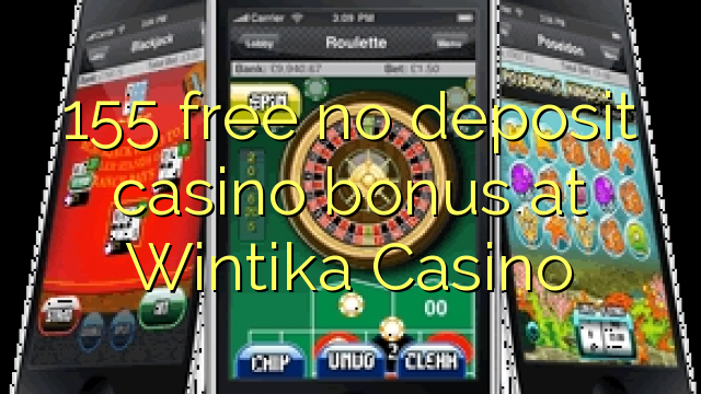 155 free no deposit casino bonus at Wintika Casino