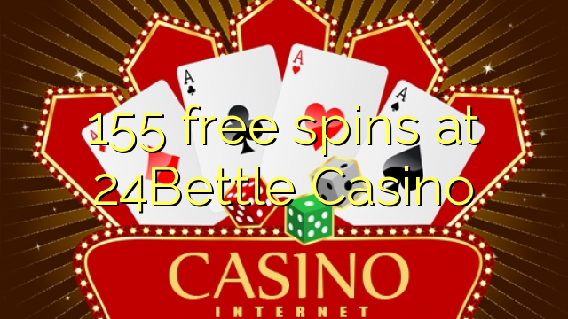 155 free spins at 24Bettle Casino 155 free spins at 24Bettle Casino