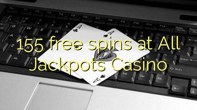 155 free spins at All Jackpots Casino