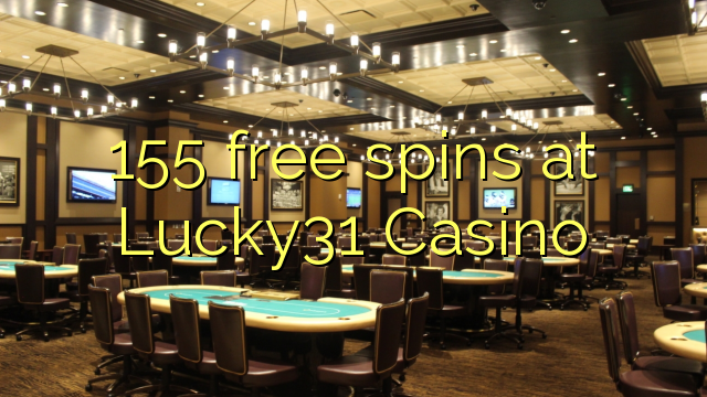 155 rodadas grátis no Casino Lucky31