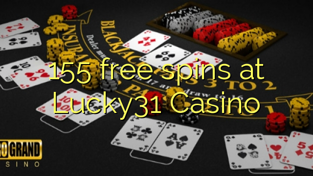 155 free spins at Lucky31 Casino