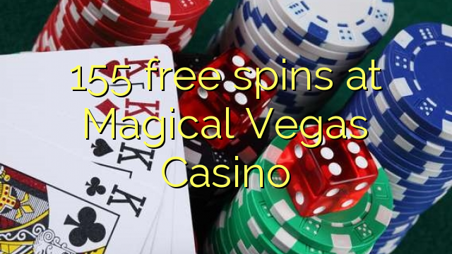 155 free spins at Magical Vegas Casino