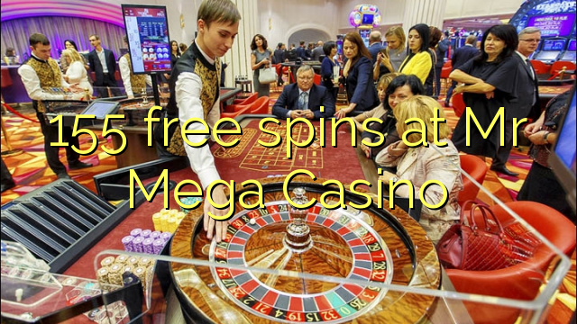 155 ufulu amanena pa Mr Mega Casino