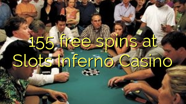 155 spins senza à Una Inferno Casino