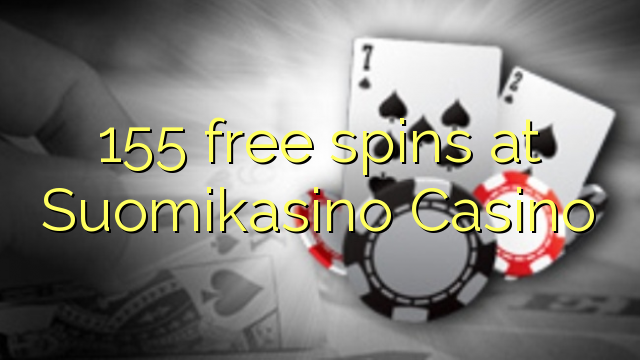 155 spins bure katika Suomikasino Casino