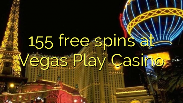 155 berputar bebas di Vegas Play Casino