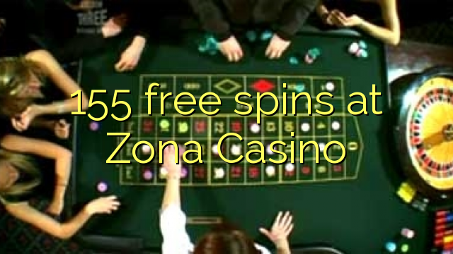 155 free spins a Zona Casino