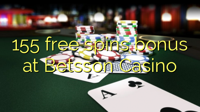 155 senza spins Bonus à Betsson Casino