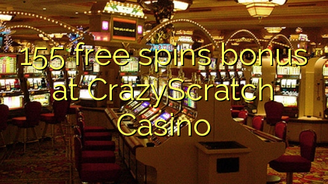 155 free spins bonus at CrazyScratch Casino