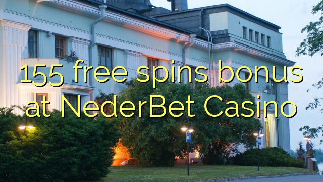 155 free spins bonus at NederBet Casino