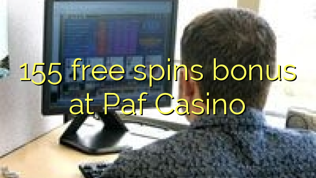 155 free spins bonus at Paf Casino