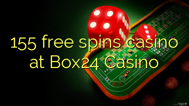 155 free spins casino at Box24 Casino