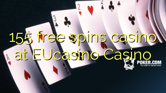 EUCasino的155个免费旋转赌场