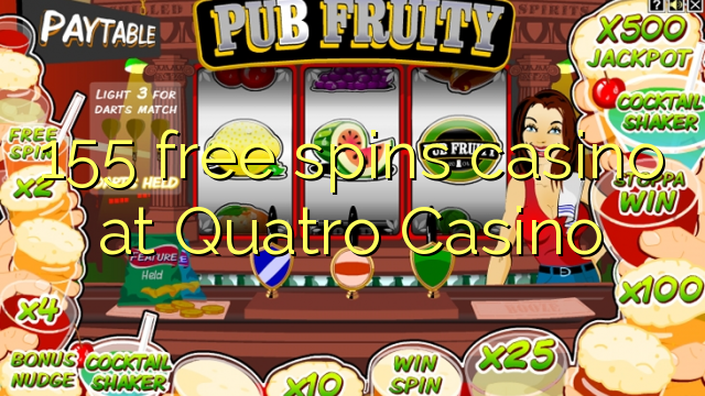 Quatro赌场的155免费旋转赌场