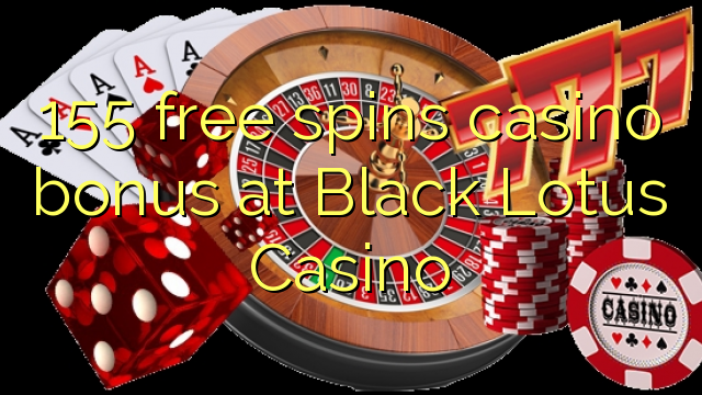 Ang 155 libre nga casino bonus sa Black Lotus Casino