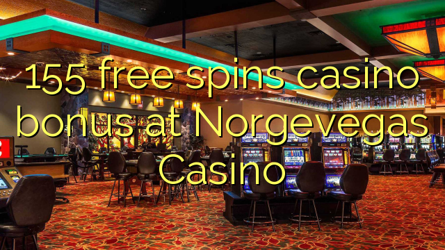 155 ຟຣີຫມຸນຄາສິໂນຢູ່ Norgevegas Casino