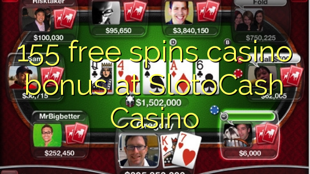 155 free spins casino bonus at SlotoCash Casino