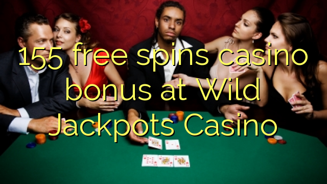 155 free inā Casino bonus i Wild jackpots Casino