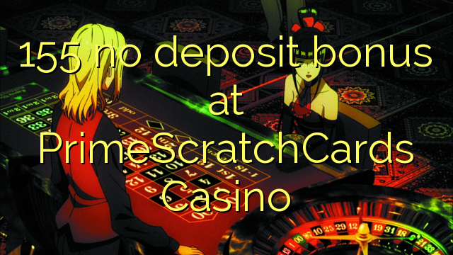 155 no deposit bonus at PrimeScratchCards Casino