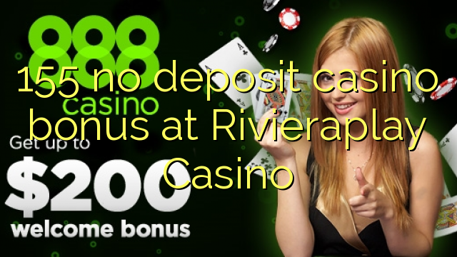 Rivieraplay казино 155 жоқ депозиттік казино бонус