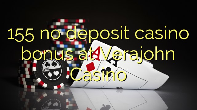 155 no deposit casino bonus bij Verajohn Casino