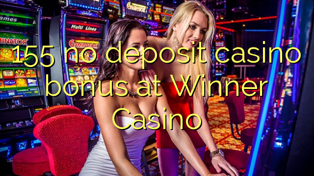 155 no deposit casino bonus at Winner Casino