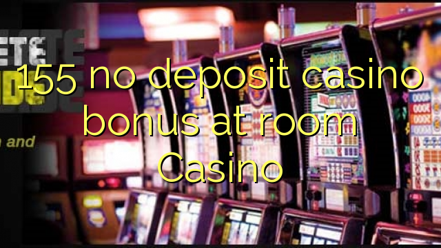 155 no deposit casino bonus at room Casino